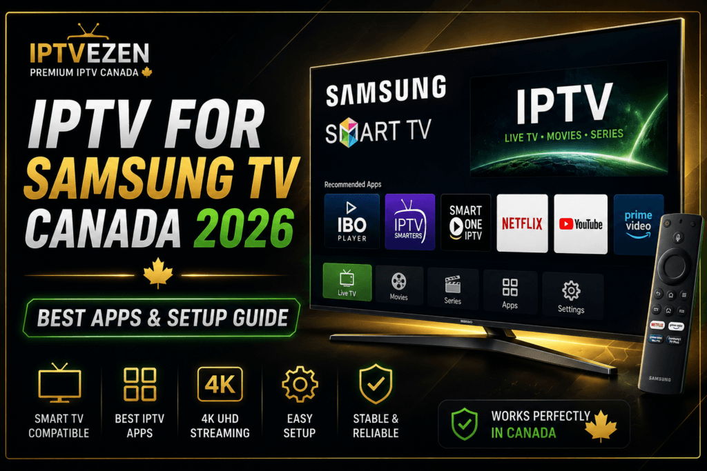 IPTV for Samsung TV Canada 2026 | Best Apps & Setup Guide